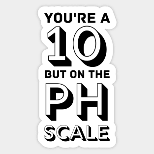 10 on the PH scale Sticker